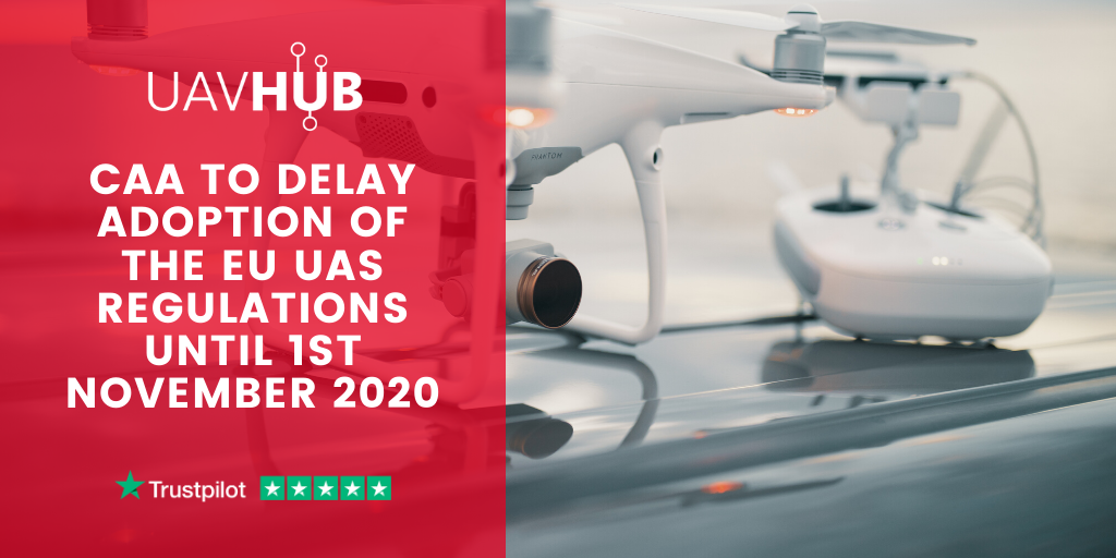 CAA to delay adoption of the EU UAS regulations until 1st November 2020