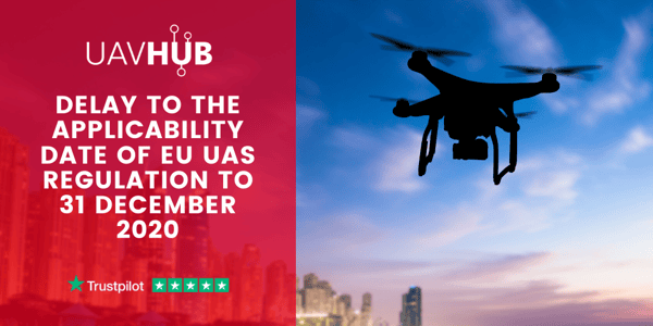 Delay to the applicability date of EU UAS Regulation to 31 December 2020