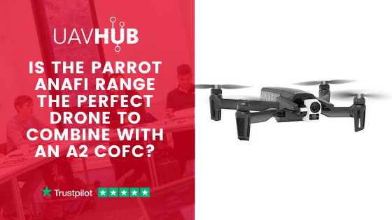 Is the Parrot ANAFI range the perfect drone to combine with an A2 CofC_